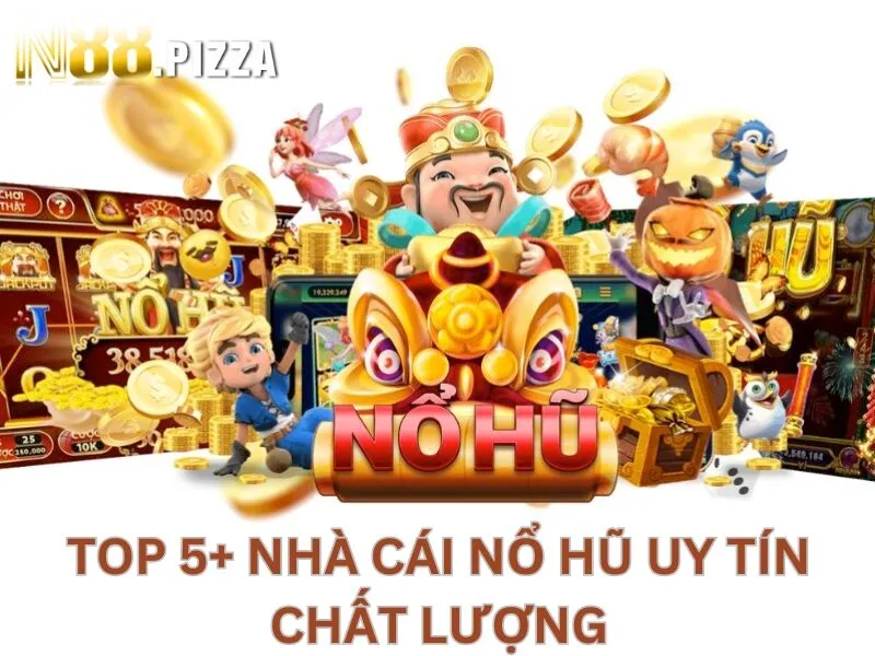 Top 5 nhà cái nổ hũ uy tín