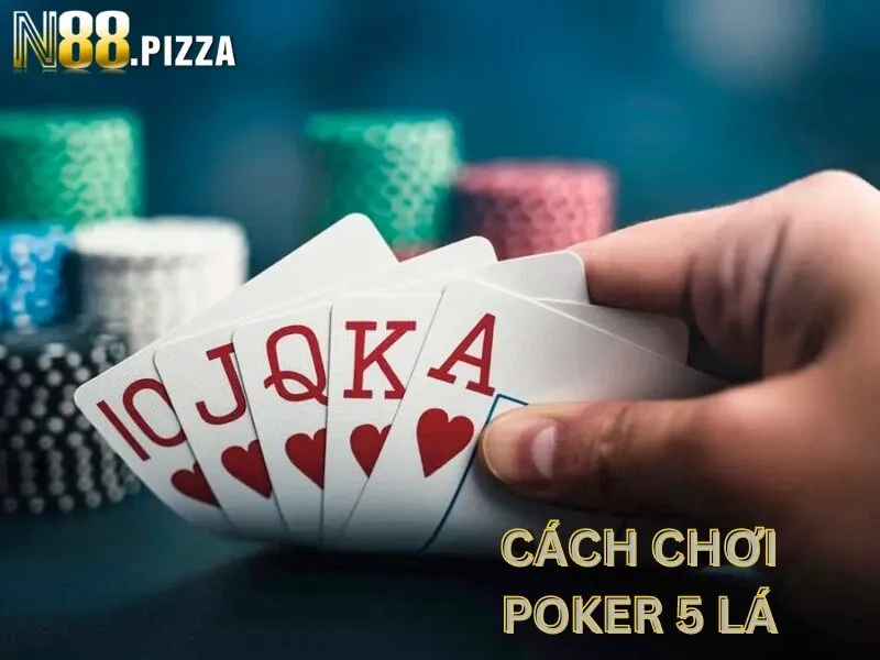 Cách chơi Poker 5 lá khá đơn giản