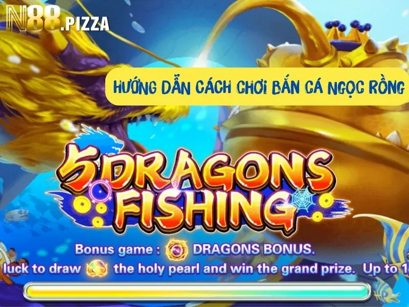 Chơi bắn cá Ngọc rồng tại N88 Casino rất dễ dàng