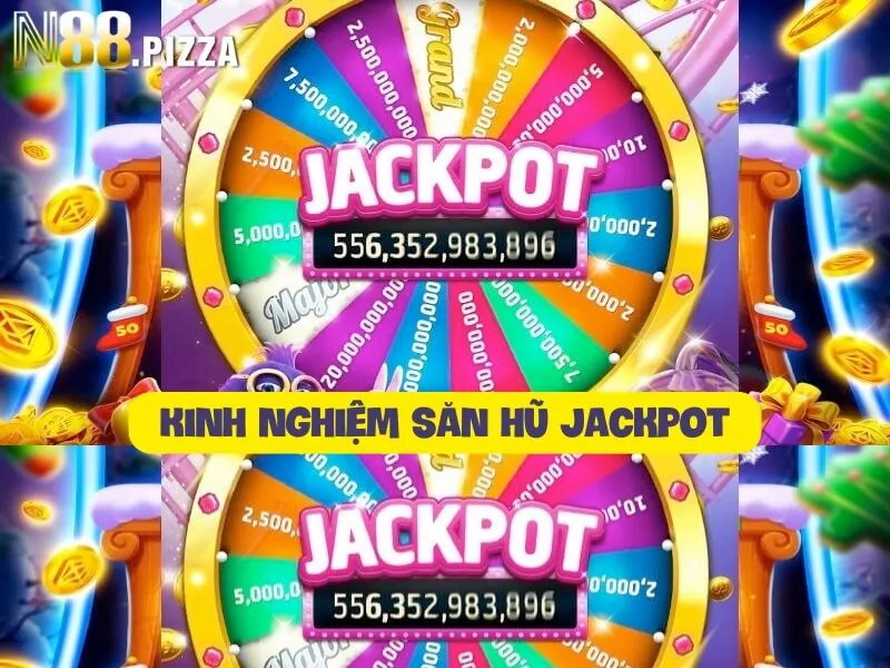 Kinh nghiệm săn hũ Jackpot