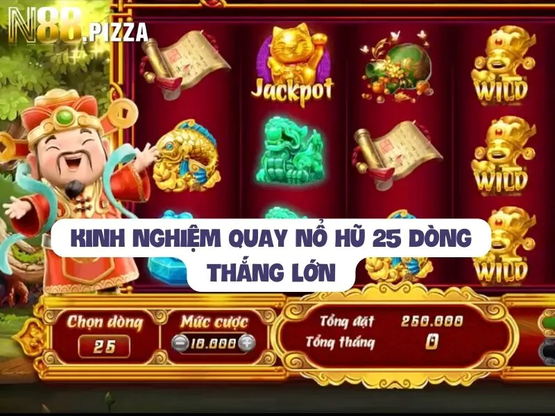 Mẹo quay hũ 25 dòng thắng lớn