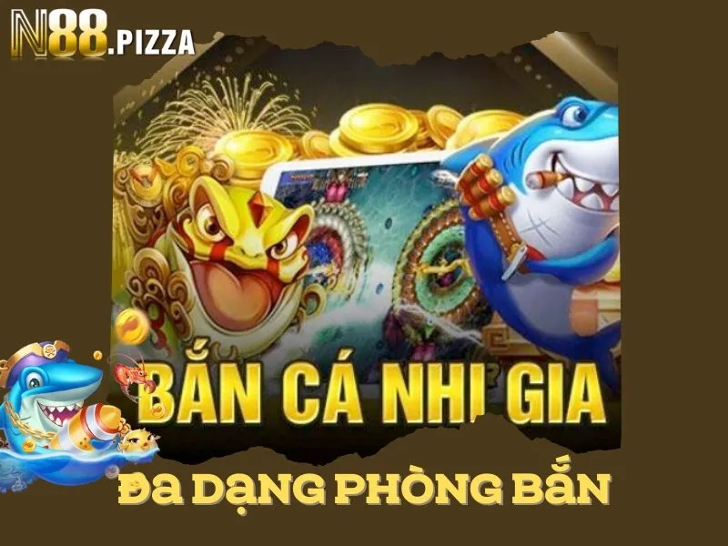 Phòng bắn cá Nhị gia rất đa dạng